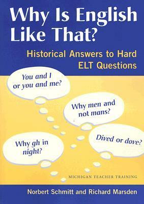 Why Is English Like That?: Historical Answers to Hard ELT Questions by Norbert Schmitt, Richard Marsden