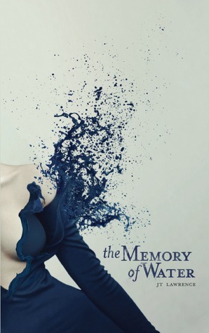 The Memory of Water by J.T. Lawrence