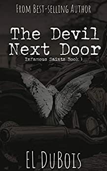 The Devil Next Door: Infamous Saints MC by E.L. DuBois