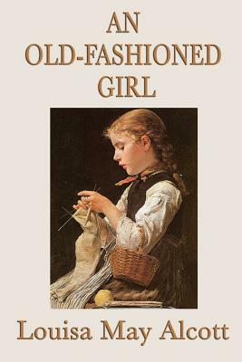 An Old-Fashioned Girl by Louisa May Alcott