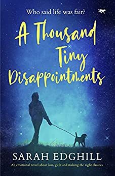 A Thousand Tiny Disappointments by Sarah Edghill