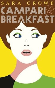 Campari for Breakfast by Sara Crowe