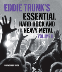 Eddie Trunk's Essential Hard Rock and Heavy Metal Volume II: 2 by Slash, Eddie Trunk