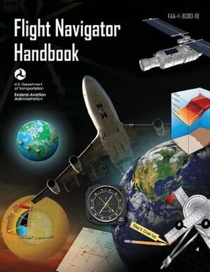 Flight Navigator Handbook (Faa-H-8083-18) by Federal Aviation Administration