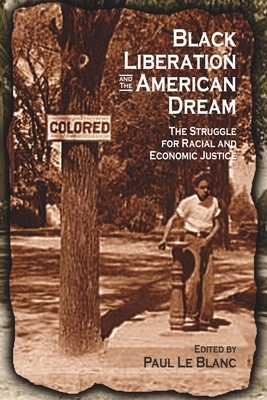 Black Liberation and the American Dream: The Struggle for Racial and Economic Justice: Analysis, Strategy, Readings by 