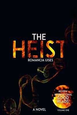 The Heist by Romancia Uises