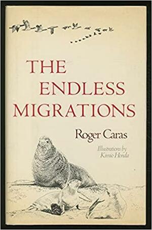 Endless Migrations by Roger A. Caras