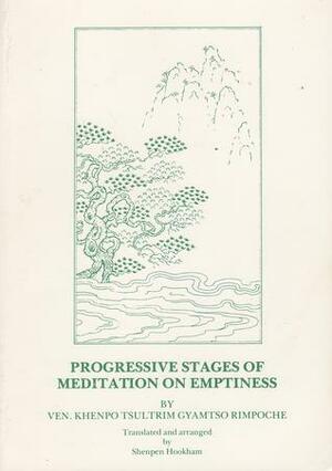 Progressive Stages of Meditation on Emptiness by Shenpen Hookham, Khenpo Tsultrim Gyamtso