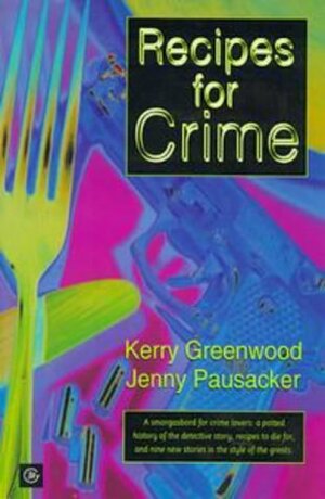 Recipes For Crime by Jenny Pausacker, Kerry Greenwood