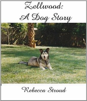 Zellwood : A Dog Story by Rebecca Stroud
