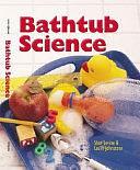 Bathtub Science by Shar Levine, Leslie Johnstone