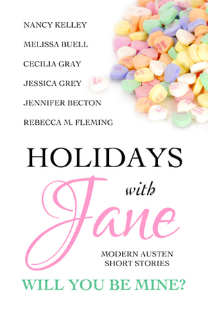 Holidays with Jane: Will You Be Mine? by Jennifer Becton, Nancy Kelley, Cecilia Gray, Rebecca M. Fleming, Jessica Grey, Melissa Buell