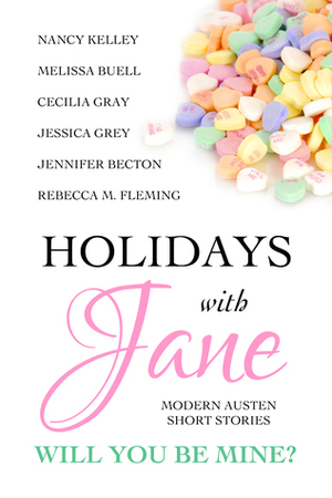 Holidays with Jane: Will You Be Mine? by Cecilia Gray, Nancy Kelley, Jessica Grey, Jennifer Becton, Melissa Buell, Rebecca M. Fleming