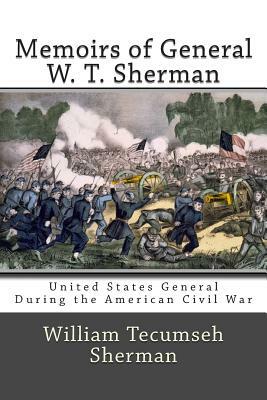 Memoirs of General W. T. Sherman by William Tecumseh Sherman