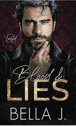 Blood & Lies by Bella J.