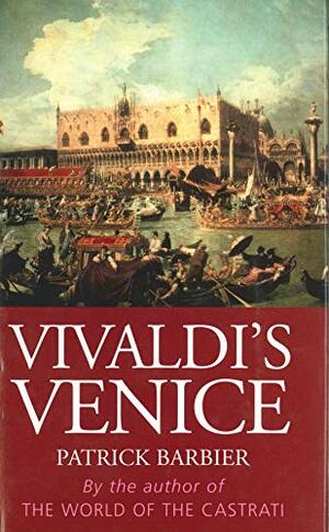 Vivaldi's Venice by Patrick Barbier