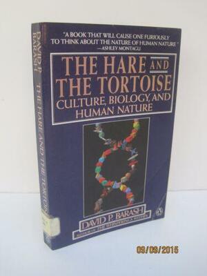 The Hare and the Tortoise: Culture, Biology, and Human Nature by David P. Barash