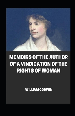 Memoirs of the Author of A Vindication Of The Rights Of Woman illustrated by William Godwin