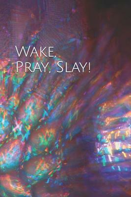 Wake Pray Slay by Tanya DeFreitas