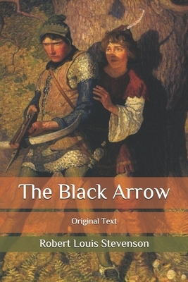 The Black Arrow: Original Text by Robert Louis Stevenson