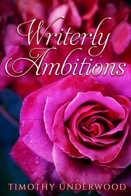 Writerly Ambitions: An Elizabeth and Darcy Story by Timothy Underwood