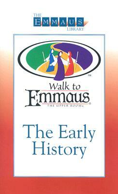 The Early History of the Walk: To Emmaus by D.E. Ed. Wood, Robert Wood, Bob Wood