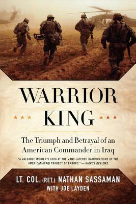 Warrior King: The Triumph and Betrayal of an American Commander in Iraq by Nathan Sassaman, Joe Layden