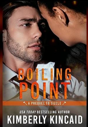 Boiling Point by Kimberly Kincaid, Kimberly Kincaid