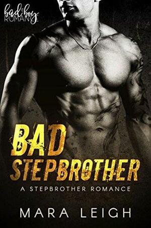 Bad Stepbrother by Mara Leigh