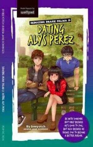 Seducing Drake Palma 2: Dating Alys Perez by Ariesa Jane Domingo