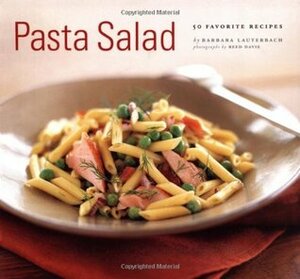 Pasta Salad: 50 Favorite Recipes by Reed Davis, Barbara Lauterbach