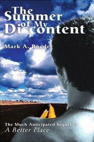 The Summer of My Discontent by Mark A. Roeder