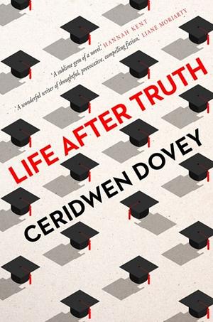 Life After Truth by Ceridwen Dovey