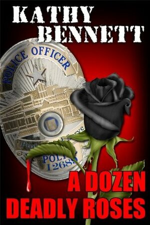 A Dozen Deadly Roses by Kathy Bennett