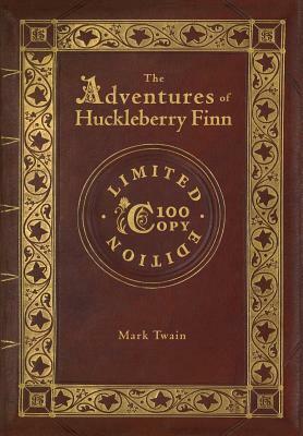 The Adventures of Huckleberry Finn (100 Copy Limited Edition) by Mark Twain