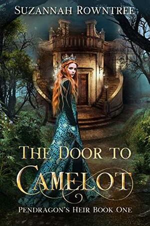 The Door to Camelot by Suzannah Rowntree