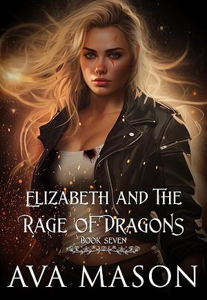 Elizabeth and the Rage of Dragons by Ava Mason