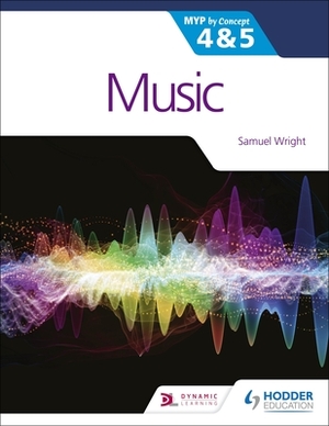 Music for the Ib Myp 4&5: Myp by Concept by Samuel Wright