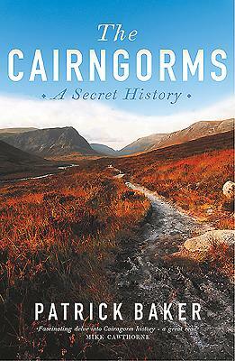 The Cairngorms: A Secret History by Patrick Baker