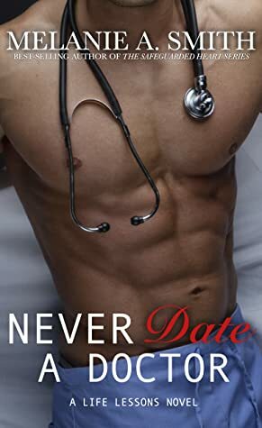 Never Date a Doctor by Melanie A. Smith