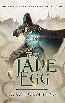 The Jade Egg by D.K. Holmberg