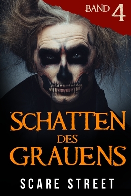 Schatten des Grauens Band 4: Horror-Kurzgeschichtensammlung mit gruseligen Geistern, paranormalen und übernatürlichen Monstern by David Longhorn, Sara Clancy, Ron Ripley