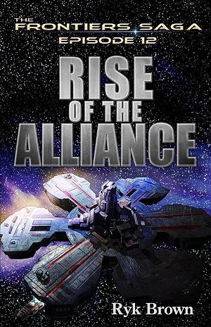 Ep.#12 - "Rise of the Alliance" by Ryk Brown