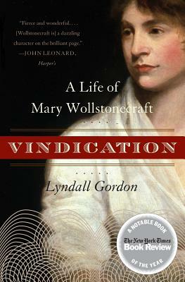 Vindication: A Life of Mary Wollstonecraft by Lyndall Gordon