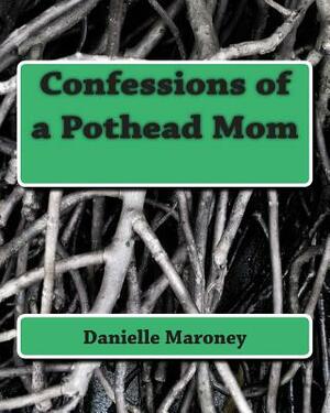 Confessions of a Pothead Mom by Danielle