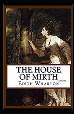 The House of Mirth Illustrated by Edith Wharton