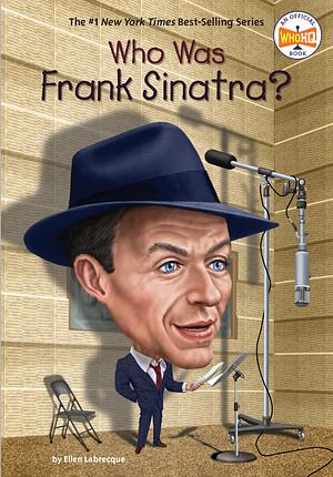 Who Was Frank Sinatra? by Who HQ, Ellen Labrecque