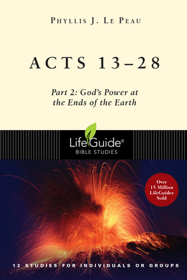 Acts 13-28: Part 2: God's Power at the Ends of the Earth by Phyllis J. Le Peau