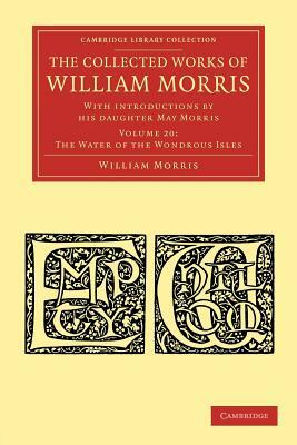 The Collected Works of William Morris: With Introductions by His Daughter May Morris by William Morris