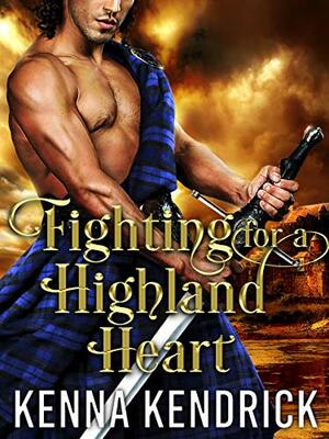 Fighting For A Highland Heart by Kenna Kendrick